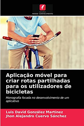 Aplicação móvel para criar rotas partilhadas para os utilizadores de bicicletas: Monografia focada no desenvolvimento de um aplicativo