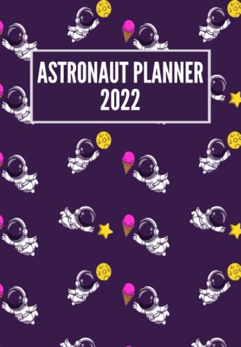 astronaut planner 2022: Astronaut Schedule Planner, Weekly & Monthly Calendar Datebook, Two Pages per Week, For a Better Organised Year