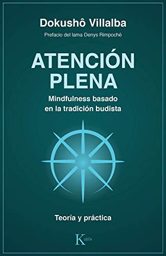 Atención plena. Mindfulness basado en la tradición budista: Teoría y práctica (Sabiduría perenne)