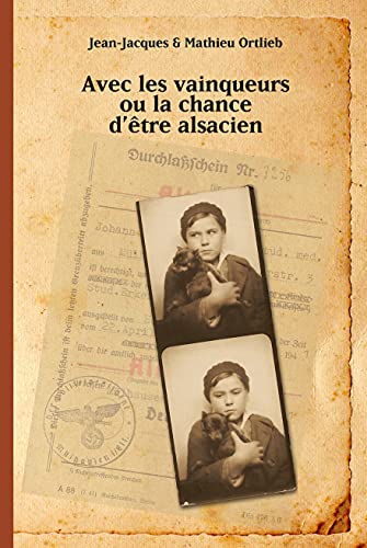 Avec les vainqueurs ou la chance d'être alsacien (French Edition)