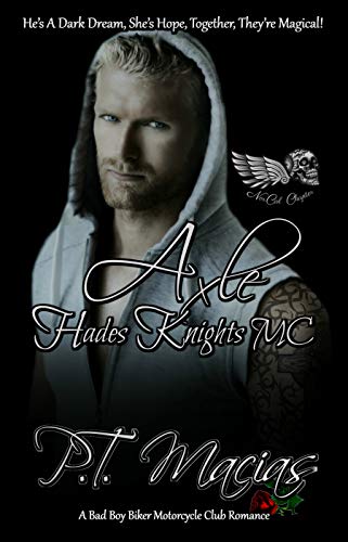 Axle: He’s A Dark Dream, She’s Hope, Together, They’re Magical! (Hades Knights MC NorCal Chapter, A Bad Boy Bikers Motorcycle Club Romance! Book 7) (English Edition)