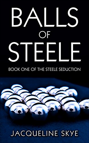 Balls of Steele: Book One of The Steele Seduction (English Edition)