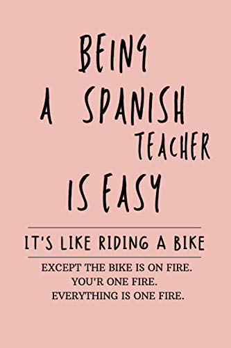 Being a Spanish Teacher Is Easy, It's Like Riding a Bike: Funny Saying Gift Idea For Spanish Teacher | Blank Lined Journal or Notebook | Small Paperback Novelty Notebook to Write in