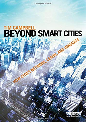 Beyond Smart Cities: How Cities Network, Learn and Innovate