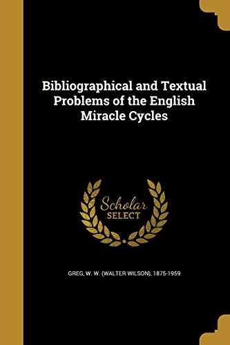 Bibliographical and Textual Problems of the English Miracle Cycles