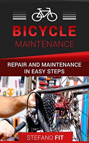 BICYCLE MAINTEANANCE: Repair And Maintenance In Easy Steps / Complete bicycle repair manual (English Edition)
