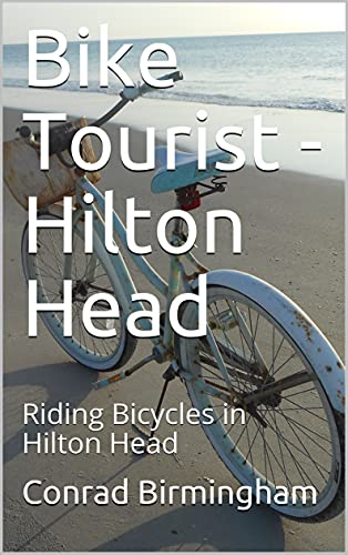 Bike Tourist - Hilton Head: Riding Bicycles in Hilton Head (English Edition)