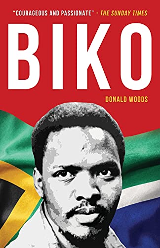Biko: The powerful biography of Steve Biko and the struggle of the Black Consciousness Movement