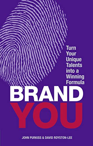 Brand You: Turn Your Unique Talents into a Winning Formula (Financial Times Guides)