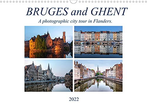 Bruges and Ghent, a photographic city tour in Flanders. (Wall Calendar 2022 DIN A3 Landscape): This photo calendar shows the medieval majesty and rich ... and Bruges (Monthly calendar, 14 pages )