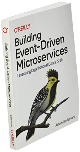 Building Event-Driven Microservices: Leveraging Organizational Data at Scale