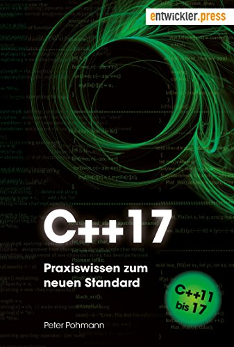 C++17: Praxiswissen zum neuen Standard. Von C++11 bis 17 (German Edition)