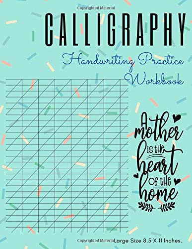 Calligraphy handwriting practice workbook: The Practice Paper Modern calligraphers & Hand Lettering Artist for Beginners, Learn to Letter with Tips, ... Large size 8.5 X 11 Inches. (Series 20)