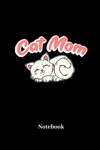 Cat Mom Notebook: Lined journal for pet, cat and kitten fans - paperback, diary gift for men, women and children