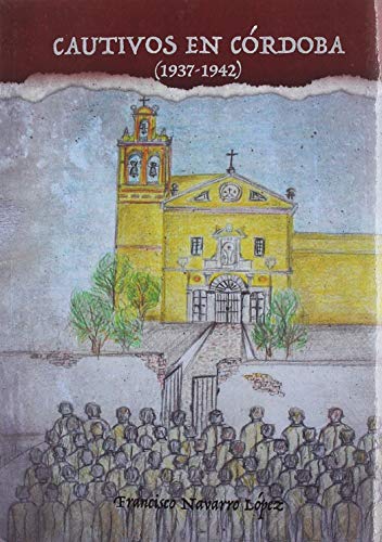 Cautivos en Córdoba (1938-1942) (Historia)
