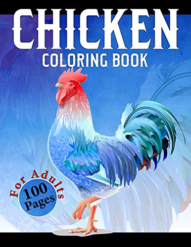 CHICKEN COLORING BOOK: Difficult Chickens Coloring Book | An Adults Chicken and Rooster Coloring Book with Hens Chickens and Chicks for Stress Relief and Relaxation with Unique Illustration