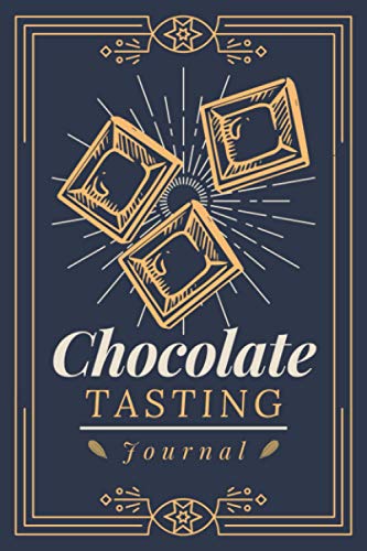 Chocolate Tasting Journal: A Specialized Notebook with Prompts for Chocolate Enthusiasts to Log & Rate Tasting Experiences | Easily Document Origin, Looks, Smell, Texture & Taste Notes