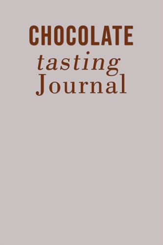 Chocolate Tasting Journal: Chocolate Tasting Log Book to Track, Log and Rate Chocolate Varieties Notebook Gift | Specialized Notebook with Prompts for ... for Mom Dad Kids Chocolate Tasting Party