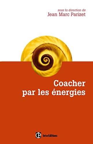 Coacher par les énergies : La voie directe de l'accompagnement relationnel (Développement personnel et accompagnement) (French Edition)
