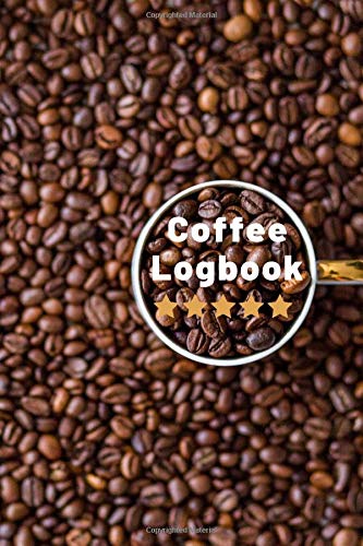 Coffee Logbook: Easy To Fill In Template | Journal To Record Best Beans | Log Drinks & Track Brewing Success | Best Gift for Barista or Caffeine ... Present For Home Brewer or Coffee Table Book