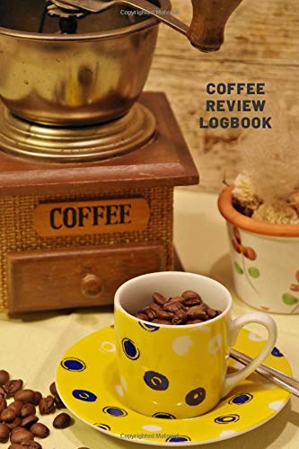 Coffee Review Log Book: Journal To Record Best Beans | Logbook For Drinks & Track Brewing Success | Best Gift for Barista or Caffeine Addict: Cafe ... | Fun Present For Home Brewer or Shop Owner