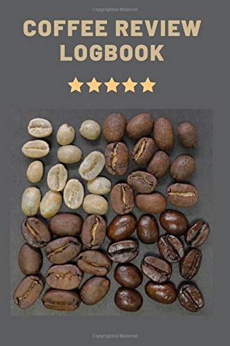Coffee Review Logbook: Journal To Record Best Brews & Beans | Notebook To Log Drinks & Track Brewing Success | Best Gift for Barista or Caffeine ... | Fun Present For Home Brewer or Coffee Fan