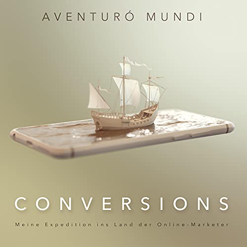 Conversions: Meine Expedition ins Land der Online-Marketer