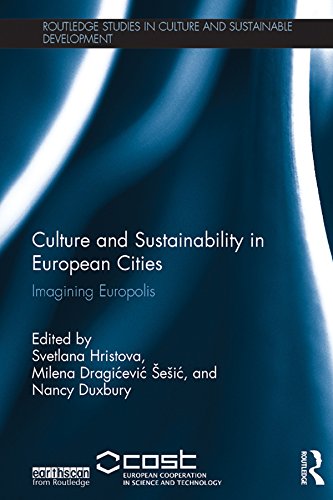 Culture and Sustainability in European Cities: Imagining Europolis (Routledge Studies in Culture and Sustainable Development) (English Edition)