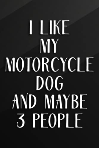 Cycling Journal - Funny Biker I Like My Motorcycle Dog And Maybe 3 People Nice: My Motorcycle Dog, Bicycle Journal, Bike Log, Cycling Fitness, Track ... Achievements and Improvements,Task Manager