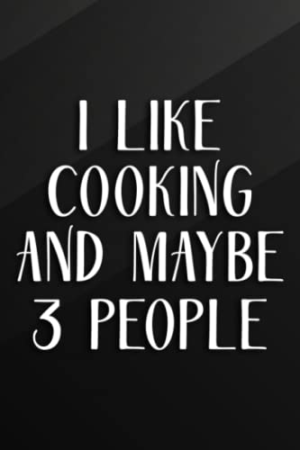 Cycling Journal - I Like Cooking And Maybe 3 People Culinary Antisocial Cook Quote: Cooking, Bicycle Journal, Bike Log, Cycling Fitness, Track your ... Achievements and Improvements,Task Manager