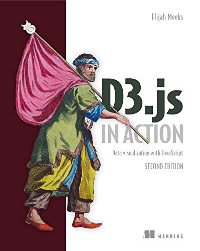 D3.js in Action, 2E: Data Visualization with JavaScript