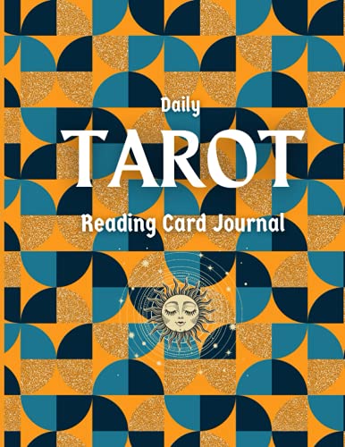 Daily TAROT Reading Card Journal: The Amazing Notebook For 3 Cards Spread Tracker: Question, Note, Energy, Time, Card Meaning, Drawing and Interpretation; Perfect Gift For A Tarot Big Fan! UPDATED