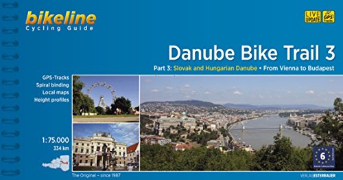 Danube Bike Trail 3: Slovak and Hungarian Danube. From Vienna to Budapest. Maps Scale 1:75.000. Cycling Guide. Esterbauer.: From Vienna to Budapest, 1 :75.000, 334 km