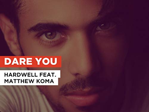 Dare You al estilo de Hardwell feat. Matthew Koma