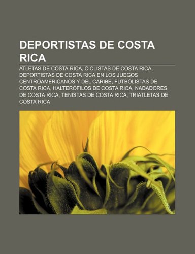 Deportistas de Costa Rica: Atletas de Costa Rica, Ciclistas de Costa Rica: Atletas de Costa Rica, Ciclistas de Costa Rica, Deportistas de Costa Rica ... de Costa Rica, Tenistas de Costa Rica