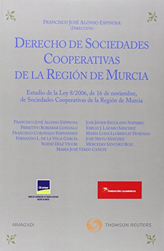 Derecho de sociedades cooperativas de la región de Murcia - Estudio de la Ley 8/2006, de 16 de noviembre, de Sociedades Cooperativas de la Región de Murcia (Especial)