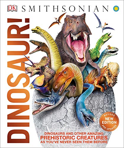 Dinosaur!: Dinosaurs and Other Amazing Prehistoric Creatures As You've Never Seen Them Before (Knowledge Encyclopedias)