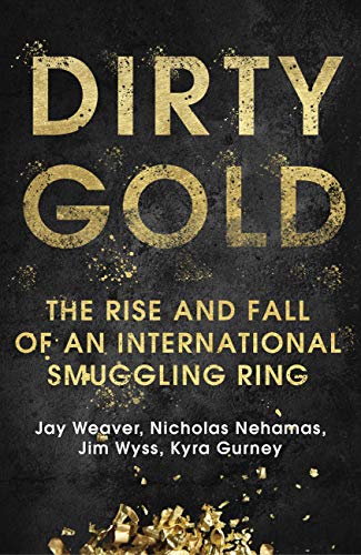 Dirty Gold: The Rise and Fall of an International Smuggling Ring (English Edition)