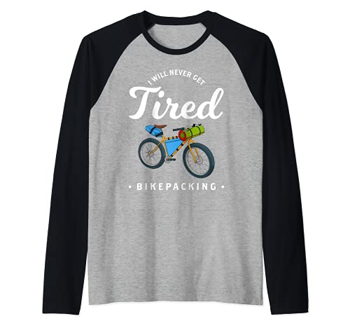 Divertido Nunca Cansado Bikepacking Bike Lovers Camiseta Manga Raglan