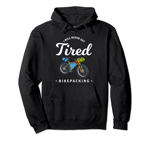 Divertido Nunca Cansado Bikepacking Bike Lovers Sudadera con Capucha