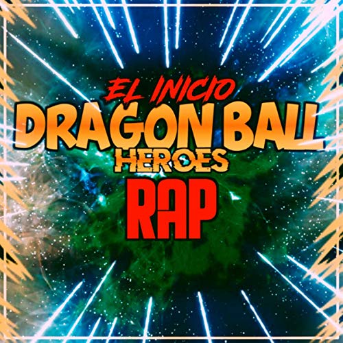 Dragon Ball Héroes (Cap. 1 Epic Rap)