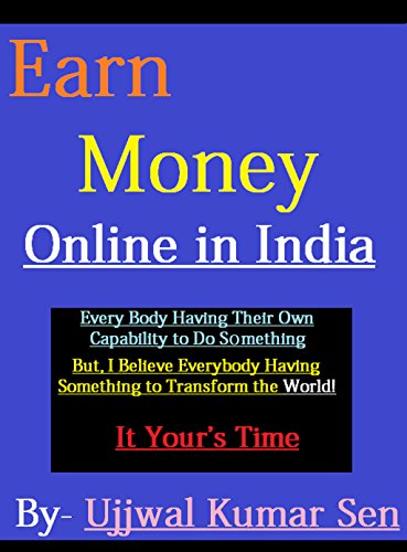Earn Money Online in India: Blogging, Part Time Jobs, Affiliate Marketing, Readers Acquisition With Proper Information to Earn Money Online (Earn Money Online in India Beta Book 1) (English Edition)