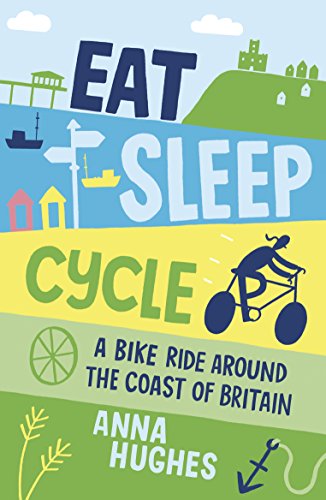 Eat, Sleep, Cycle: A Bike Ride Around the Coast of Britain (English Edition)