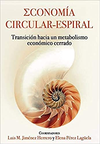 Economía circular - espiral: Transición hacia un metabolismo económico cerrado (VARIOS)