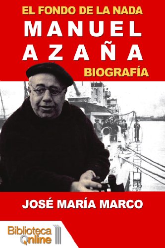 El fondo de la nada. Biografía de Manuel Azaña