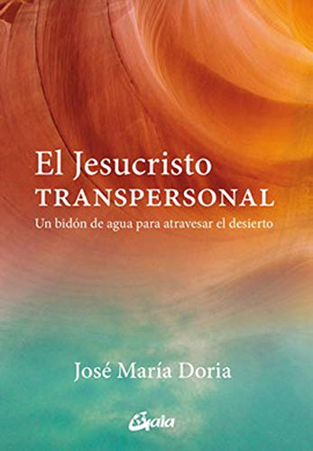 El Jesucristo transpersonal. Un bidón de agua para atravesar el desierto (Serendipity)