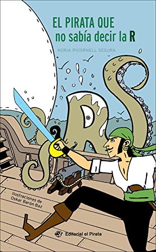 El pirata que no sabía decir la R - Libro para niños de 7 años: Aventura divertida: Un pirata con rotacismo y una princesa de armas tomar: 1 (Primeros lectores en letra de imprenta)