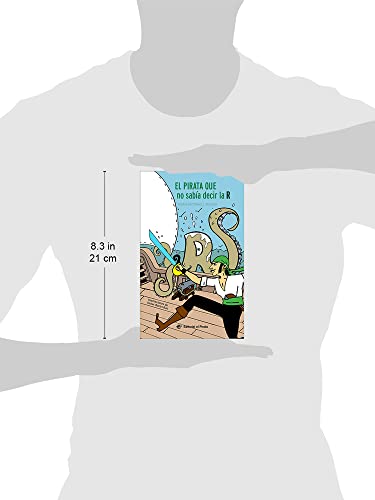 El pirata que no sabía decir la R - Libro para niños de 7 años: Aventura divertida: Un pirata con rotacismo y una princesa de armas tomar: 1 (Primeros lectores en letra de imprenta)