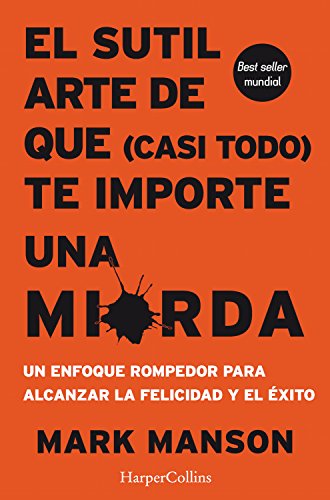 El sutil arte de que (casi todo) te importe una mierda (No ficción)