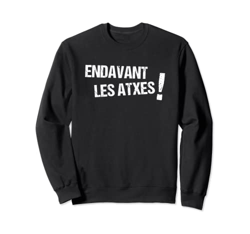 ENDAVANT LES ATXES! Samarreta en català. Sudadera